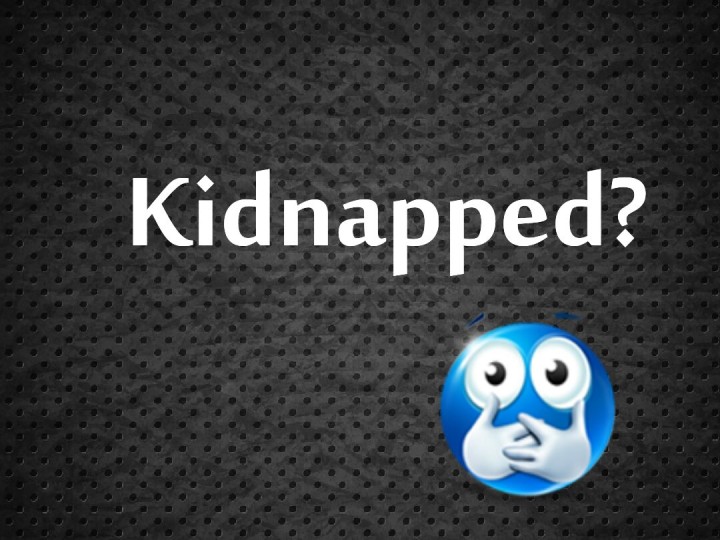 KIDNAPPING: WHAT NEXT? (1)