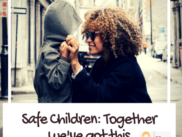 Safe Children: Together we’ve got this